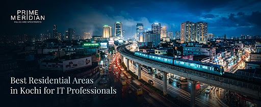 Best Residential Areas in Kochi for IT Professionals